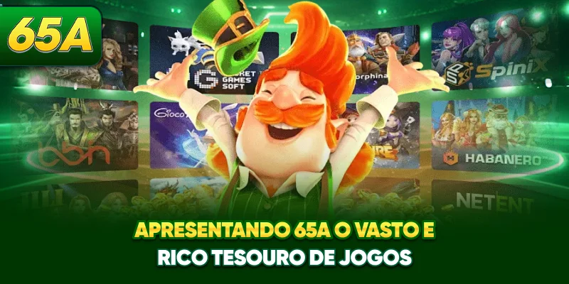 Apresentando 65A - O vasto e rico tesouro de jogos