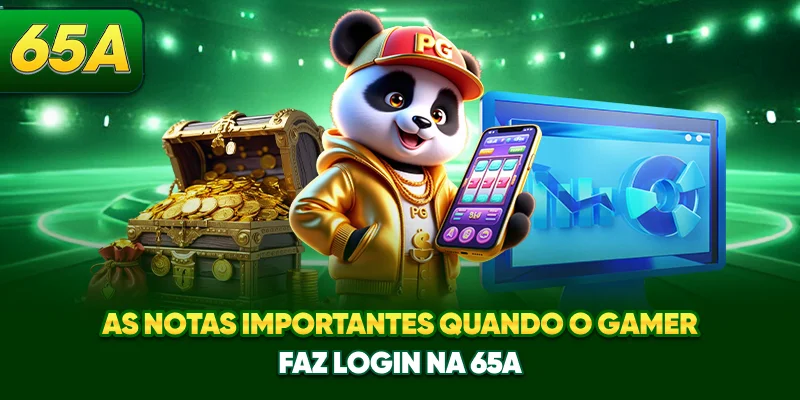 As notas importantes quando o gamer faz login na 65A