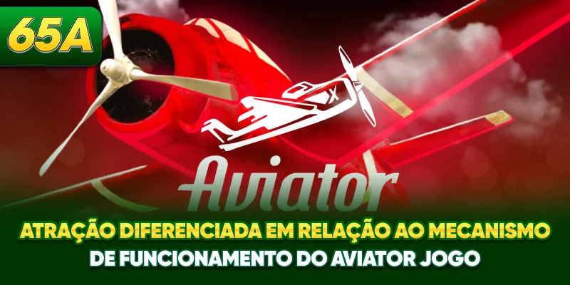 Atração diferenciada em relação ao mecanismo de funcionamento do Aviator Jogo