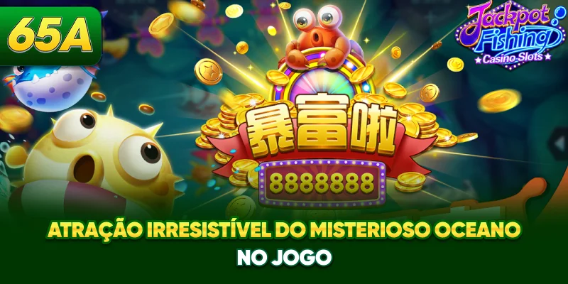 Atração irresistível do misterioso oceano no jogo