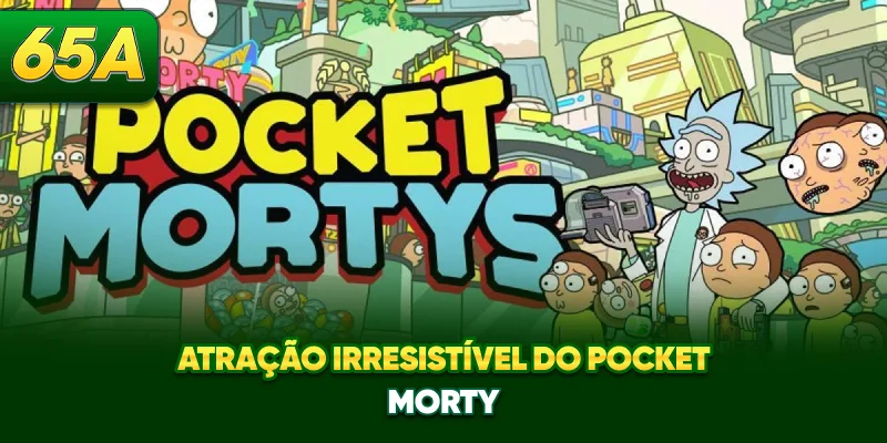 Atração irresistível do Pocket Morty