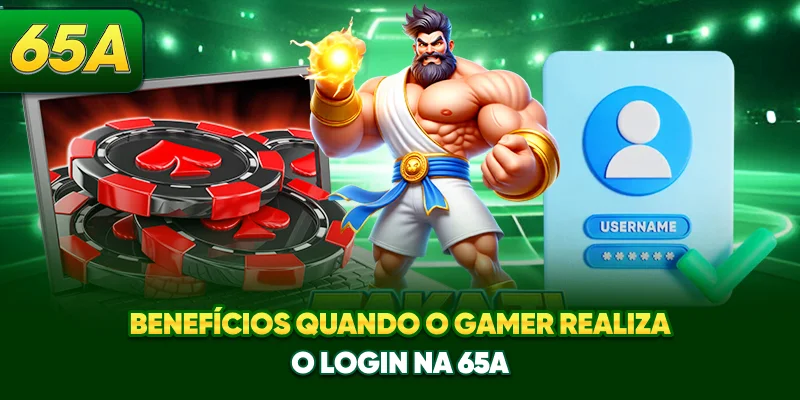 Benefícios quando o gamer realiza o login na 65A