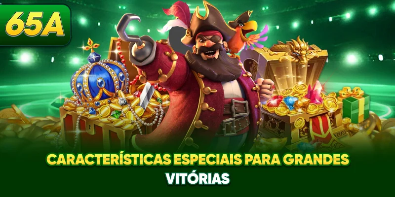 Características especiais para grandes vitórias