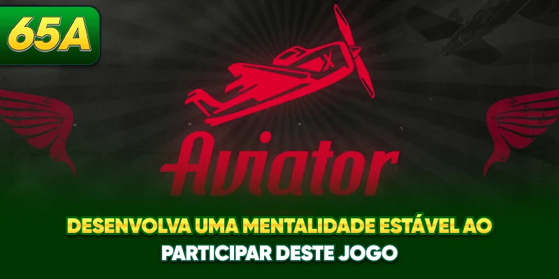 Desenvolva uma mentalidade estável ao participar deste jogo