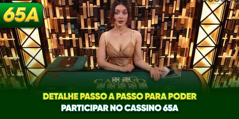 Detalhe passo a passo para poder participar no casino 65A