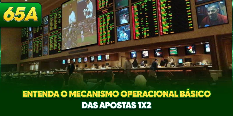 Entenda o mecanismo operacional básico das apostas 1x2