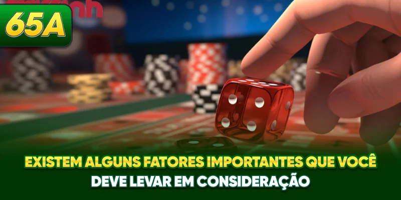 Existem alguns fatores importantes que você deve levar em consideração Existem alguns fatores importantes que você deve levar em consideração