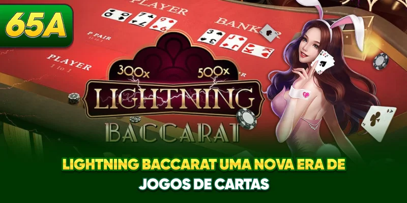 Lightning Baccarat - Uma Nova Era De Jogos De Cartas