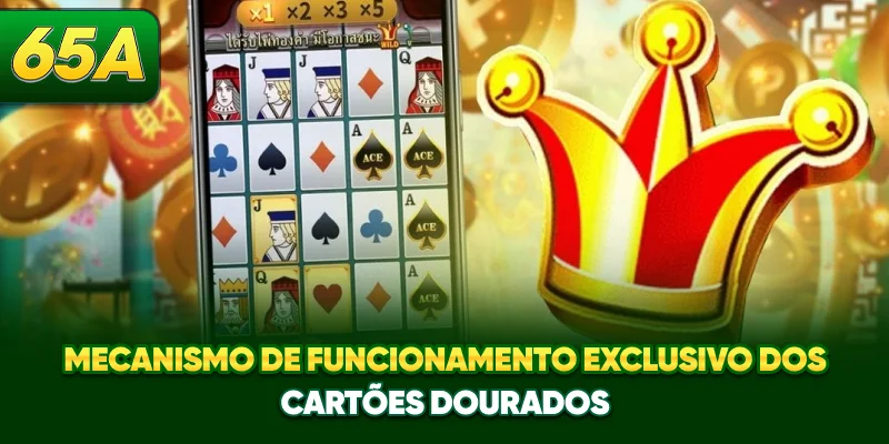 Mecanismo de funcionamento exclusivo dos cartões dourados