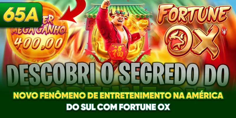 Novo fenômeno de entretenimento na América do Sul com Fortune Ox Novo fenômeno de entretenimento na América do Sul com Fortune Ox