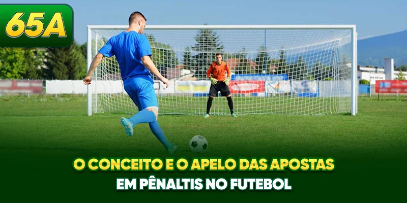 O conceito e o apelo das apostas em pênaltis no futebol