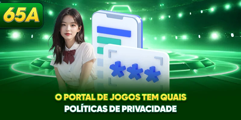 O portal de jogos tem quais políticas de privacidade? O portal de jogos tem quais políticas de privacidade?