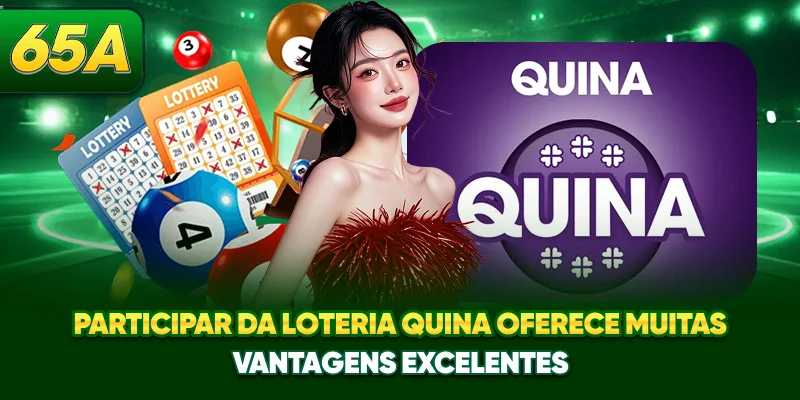 Participar da loteria Quina oferece muitas vantagens excelentes