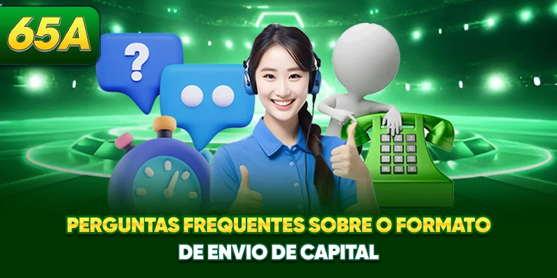 Perguntas frequentes sobre o formato de envio de capital