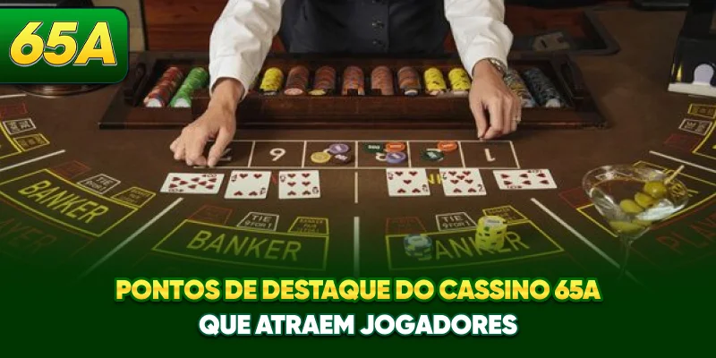 Pontos de destaque do casino 65A que atraem jogadores