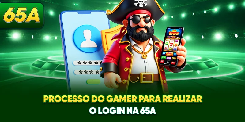Processo do gamer para realizar o login na 65A