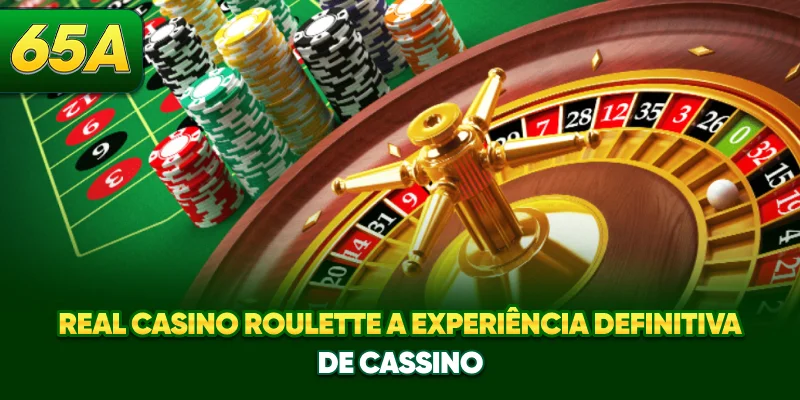 Real Casino Roulette - A Experiência Definitiva De Cassino