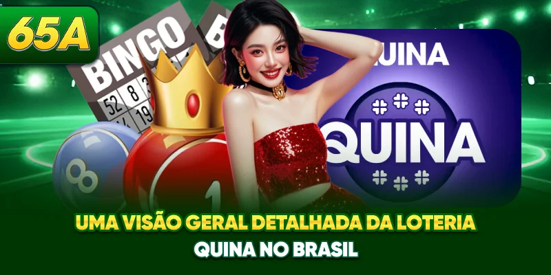 Uma visão geral detalhada da loteria Quina no Brasil