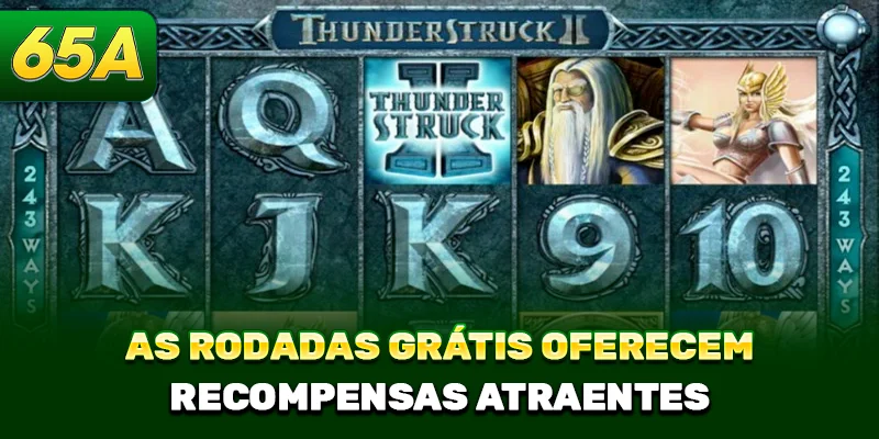 As rodadas grátis oferecem recompensas atraentes 